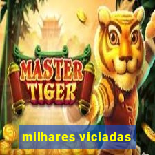 milhares viciadas